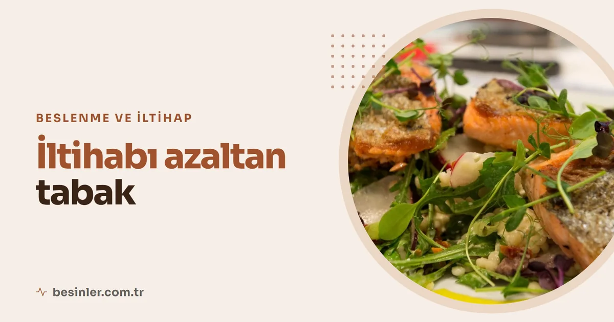 Anti-İnflamatuar Beslenme Nedir? Hangi Besinler İltihabı Azaltır?