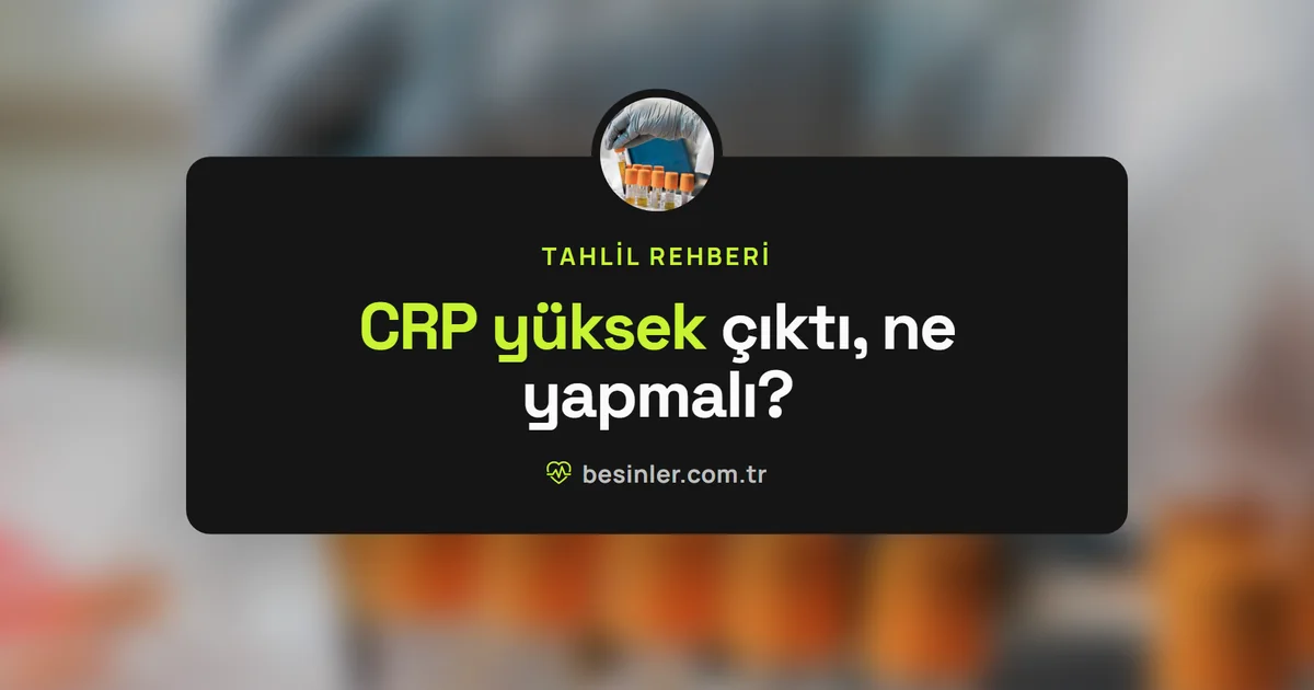 CRP Yüksekliği Ne Anlama Gelir? Nedenleri, Değerleri ve Düşürme Yolları