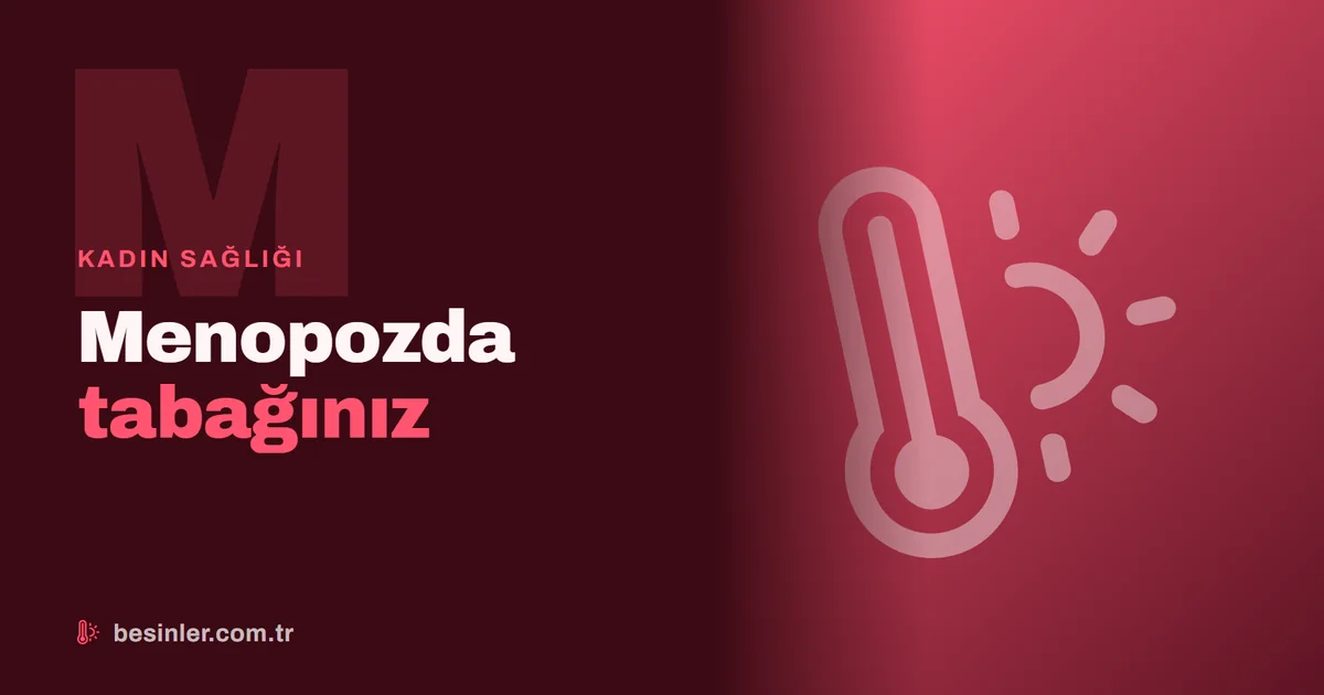 Menopoz Döneminde Beslenme: Kemik, Kalp ve Kilo İçin Öneriler