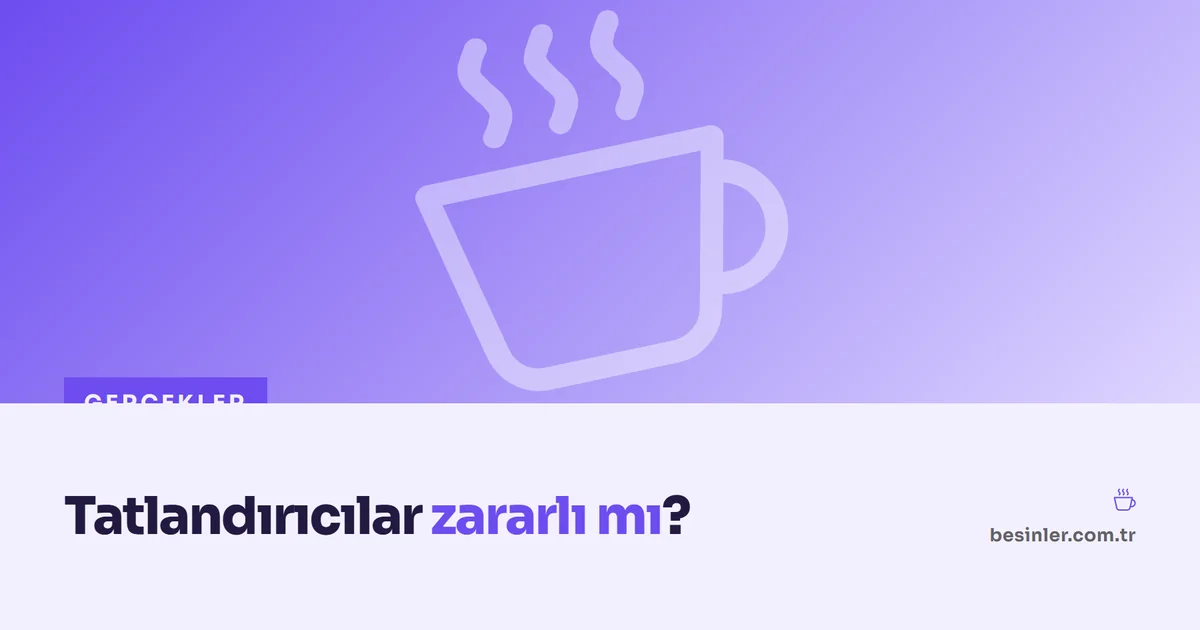 Tatlandırıcılar Zararlı mı? Aspartam, Stevya, Sukraloz ve Eritritol Rehberi
