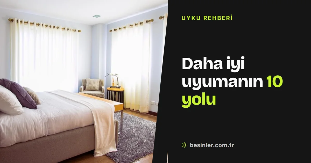 Uyku Kalitesi Nasıl Artırılır? Kanıta Dayalı 10 Öneri ve Uykusuzlukta Ne Yapmalı?